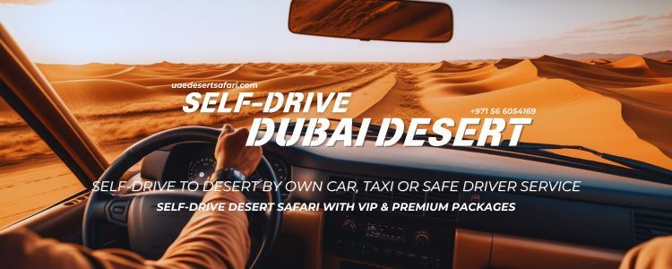 7 Tips for Self Drive to Dubai Desert by Own Car, Taxi or Safe Driver Service